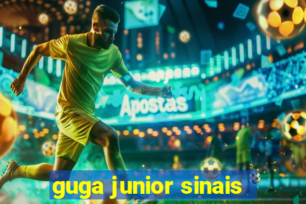 guga junior sinais